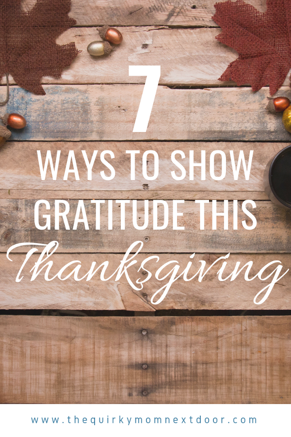 7 ways to show gratitude this Thanksgiving.